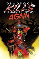 Deadpool Kills the Marvel Universe Again - Cullen Bunn
