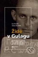 Židé v Gulagu - Jan Dvořák