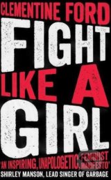Fight Like A Girl - Clementine Ford