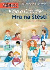 Kája a Claudie: Hra na štěstí - Michaela Fišarová, Markéta Laštuvková (ilustrácie)