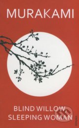 Blind Willow, Sleeping Woman - Haruki Murakami