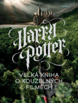 Harry Potter - Velká kniha o kouzelných filmech - Marc Sumerak