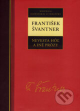 Nevesta hôľ a iné prózy - František Švantner