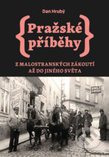 Pražské příběhy 3: Z Malostranských zákoutí až do Jiného Světa - Dan Hrubý