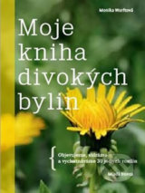 Moje kniha divokých bylin - Monika Wurft