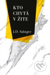 Kto chytá v žite - J.D. Salinger