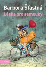 Láska pro samouky - Barbora Šťastná, Lela Geislerová (ilustrácie)