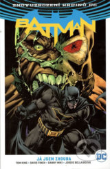 Batman: Já jsem zhouba - Tom King, David Finch (Ilustrácie), Mitch Gerads (Ilustrácie), Clay Mann (Ilustrácie)