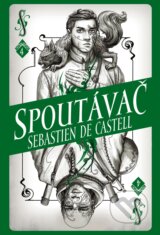 Divotvůrce: Spoutávač - Sebastien de Castell