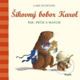 Šikovný bobor Karol šije, pečie, maľuje - Lars Klinting