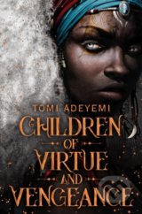 Children of Virtue and Vengeance - Tomi Adeyemi