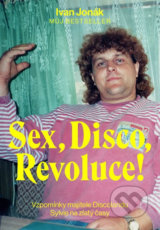 Sex, Disco, Revoluce! - Ivan Jonák