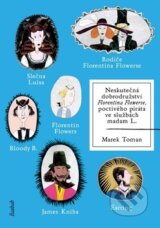 Neskutečná dobrodružství Florentina Flowerse - Marek Toman