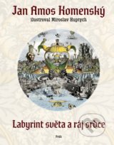 Labyrint světa a ráj srdce - Jan Amos Komenský, Miroslav Huptych (ilustrátor)