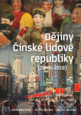 Dějiny Čínské lidové republiky 1949—2016 - Ivana Bakešová, Ondřej Kučera, Martin Lavička