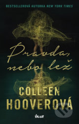 Pravda, nebo lež - Colleen Hoover