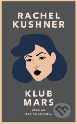 Klub Mars - Rachel Kushner