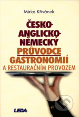 Česko-anglicko-německý průvodce gastronomií a restauračním provozem - Mirko Křivánek