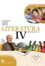 Literatúra IV. pre stredné školy (učebnica) - Alena Polakovičová, Milada Caltíková, Ľubica Štarková, Adelaida Mezeiová