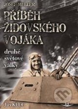 Josef Müller: Příběh čs. židovského vojáka - Jiří Klůc