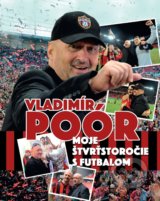 Moje štvrťstoročie s futbalom - Vladimír Poór