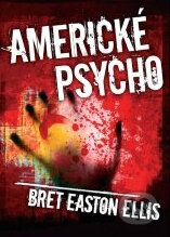 Americké psycho - Bret Easton Ellis