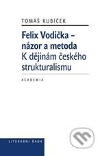 Felix Vodička - názor a metoda - Tomáš Kubíček
