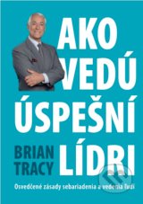 Ako vedú úspešní lídri - Brian Tracy