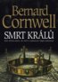 Smrt králů - Bernard Cornwell