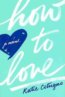 how to love by katie cotugno