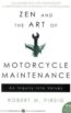 Zen and the Art of Motorcycle Maintenance - Robert M. Pirsig