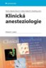 Klinická anesteziologie - Paul G. Barash, Bruce F. Cullen, Robert K. Stoelting a kolektiv