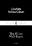 The Yellow Wall-Paper - Charlotte Perkins Gilman