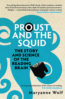Proust and the Squid - Maryanne Wolf