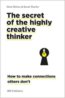 The Secret of the Highly Creative Thinker - Dorte Nielsen, Sarah Thurber
