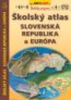 Školský atlas Slovenská republika a Európa - 