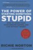 The Power of Starting Something Stupid - Richie Norton,