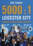 5000 : 1 Leicester City - Rob Tanner