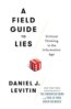 A Field Guide to Lies - Daniel J. Levitin