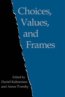 Choices, Values, and Frames - Daniel Kahneman, Amos Tversky