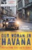 Our Woman in Havana - Sarah Rainsford