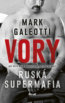 Vory - Ruská supermafia - Mark Galeotti