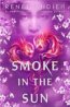 Smoke in the Sun - Renée Ahdieh