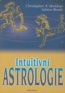 Intuitivní astrologie - Christopher A. Weidner, Sabine Bends