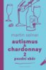 Autismus &amp; Chardonnay: Pozdní sběr - Martin Selner