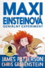 Maxi Einsteinová: Geniálny experiment - James Patterson, Chris Grabenstein
