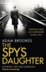 The Spy&#039;s Daughter - Adam Brookes