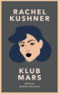 Klub Mars - Rachel Kushner
