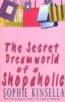 The Secret Dreamworld of a Shopaholic - Sophie Kinsella