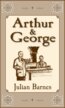 Arthur &amp; George - Julian Barnes